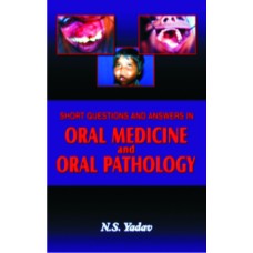 Short Questions and Answers in Oral Medicine and Oral Pathology, 2/Ed.