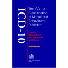 The ICD-10 Classification of Mental & Behavioural Disorders: Clinical Descriptions and Diagnostic Guidelines