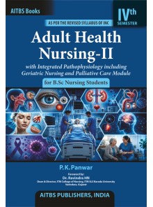 Adult Health Nursing-II with Integrated Pathophysiology including Geriatric Nursing and Palliative Care Module for B.Sc Nursing Students (IVth Semester)