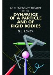 An Elementary Treatise on the Dynamics of a Particle and of Rigid Bodies, 1/Ed.