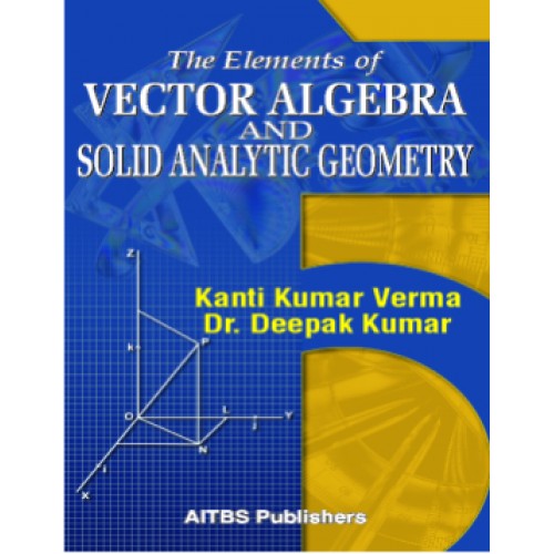 The elements of vector algebra and solid analytic geometry 1 ed 