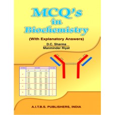 MCQ’s in Biochemistry with Explanatory Answers 1/Revised Ed. 