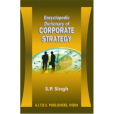 Encyclopedic Dictionary of Corporate Strategy, 1/Ed.