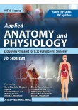 APPLIED ANATOMY AND PHYSIOLOGY (Exclusively Prepared for B.Sc Nursing First Semester)