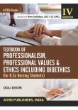 TEXTBOOK OF PROFESSIONALISM, PROFESSIONAL VALUES & ETHICS INCLUDING BIOETHICS for B.SC Nursing Students
