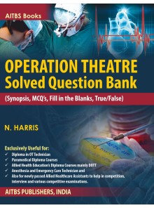 OPERATION THEATRE Solved Question Bank (Synopsis, MCQ’s, Fill in the Blanks, True/False)