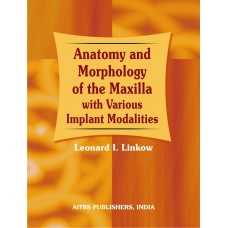 Anatomy and Morphology of the Maxilla with Various Implant Modalities, 1/Ed. (H.B.)