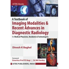 A Textbook of Imaging Modalities & Recent Advances in Diagnostic Radiology for Medical Physicists, Residents & Technologists
